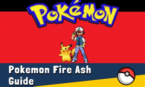 Pokemon Fire Ash Guide – Relive Ash’s Greatest Hits.